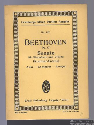  - Sonate A-Dur für Pianoforte und Violine (Kreutzer-Sonate), op. 47  (= Eulenburgs kleine Partitur-Ausgabe, No. 127).