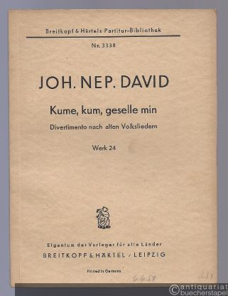  - Kume, kum, geselle min. Divertimento nach alten Volksliedern für Orchester, Werk 24 (= Breitkopf & Härtels Partitur-Bibliothek, Nr. 3338).