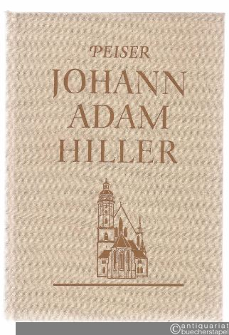  - Johann Adam Hiller. Ein Beitrag zur Musikgeschichte des 18. Jahrhunderts.