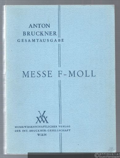  - Anton Bruckner. Sämtliche Werke. 18. Band. Messe in f-Moll (= Anton Bruckner Sämtliche Werke. Kritische Gesamtausgabe). Studienpartitur.