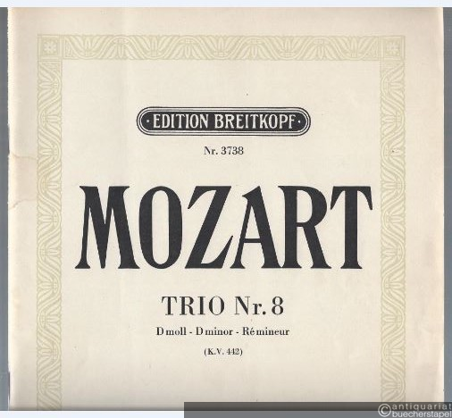  - Trio d-Moll (KV 442) für Piano, Violine und Violoncello (= W. A. Mozart, Acht Klavier-Trios, Nr. 8. Edition Breitkopf, Nr. 3738).