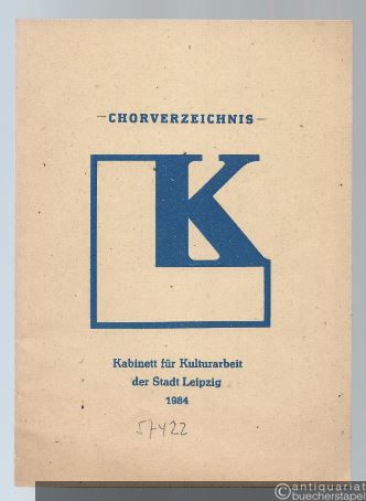  - Chorverzeichnis. Kabinett für Kulturarbeit der Stadt Leipzig 1984.