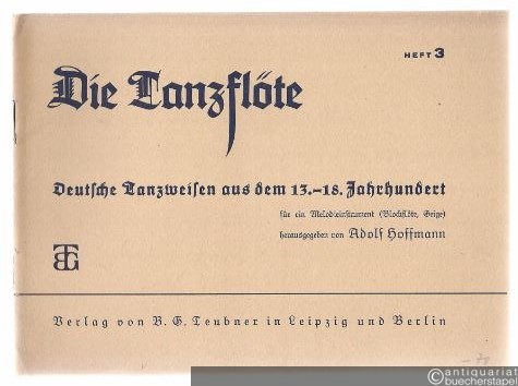  - Die Tanzflöte. Deutsche Tanzweisen aus dem 13.-18. Jahrhundert für ein Melodieinstrument (Blockflöte, Geige). Heft 3.