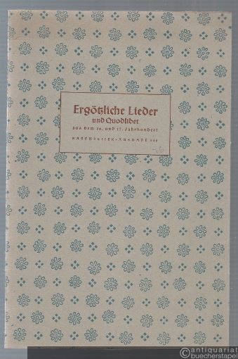  - Ergötzliche Lieder und Quodlibet aus dem 16. und 17. Jahrhundert für drei und vier Stimmen (= Bärenreiter-Ausgabe 148).