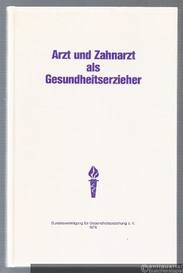  - Arzt und Zahnarzt als Gesundheitserzieher.