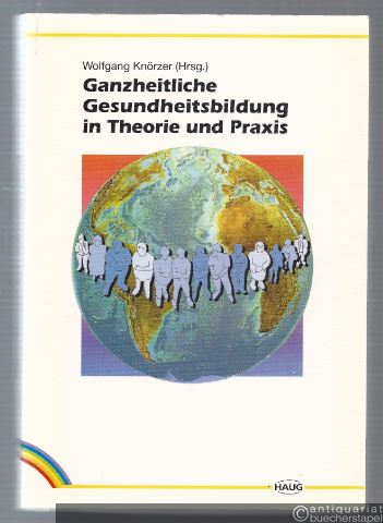  - Ganzheitliche Gesundheitsbildung in Theorie und Praxis.