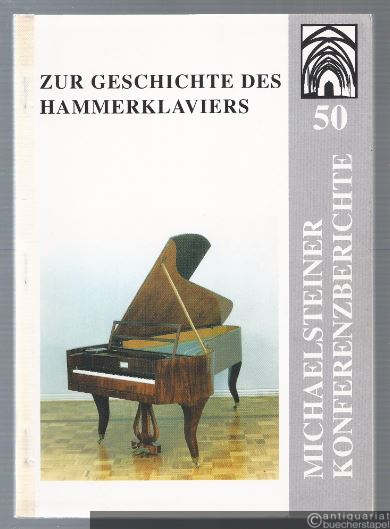  - Zur Geschichte des Hammerklaviers (= Michaelsteiner Konferenzberichte 50).