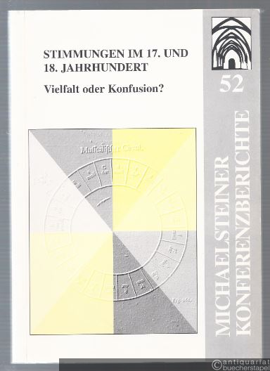  - Stimmungen im 17. und 18. Jahrhundert. Vielfalt oder Konfusion? (= Michaelsteiner Konferenzberichte 52).