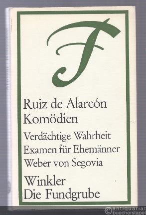 - Komödien. Die verdächtige Wahrheit. Examen für Ehemänner. Der Weber von Segovia.