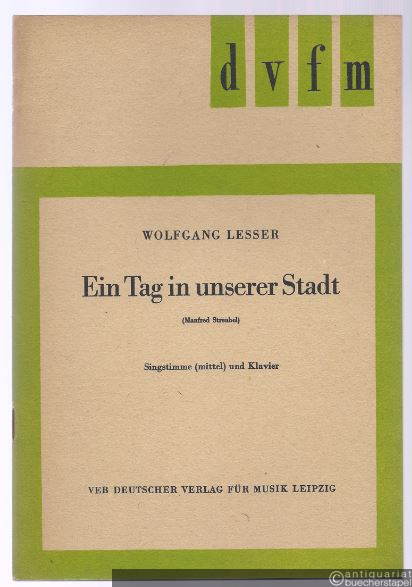  - Ein Tag in unserer Stadt. Liederzyklus für eine Singstimme (mittel) und Klavier nach Gedichten von Manfred Streubel (= DVfM 9033).