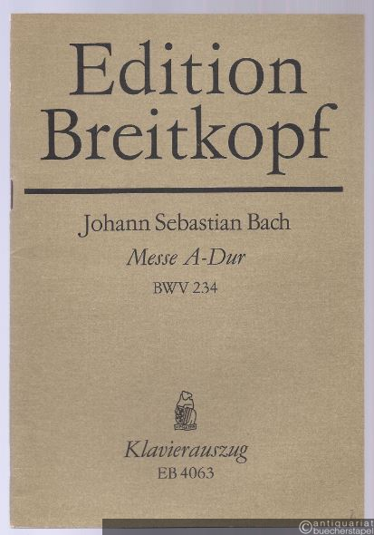  - Messe A-Dur für Sopran, Alt, Baß, vierstimmigen gemischten Chor, Flauto traverso I/II, Violino I/II, Viola, Basso continuo BWV 234 (= Edition Breitkopf Nr. 4063). Klavierauszug.