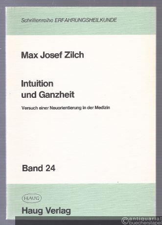  - Intuition und Ganzheit. Versuch einer Neuorientierung in der Medizin.