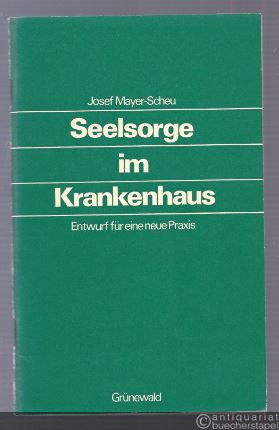  - Seelsorge im Krankenhaus. Entwurf für eine neue Praxis.