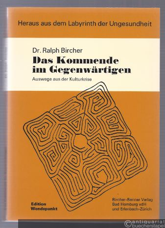  - Das Kommende im Gegenwärtigen. Heraus aus dem Labyrinth der Ungesundheit (= Edition Wendepunkt).