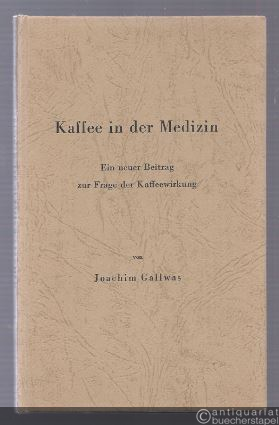  - Kaffee in der Medizin. Ein neuer Beitrag zur Frage der Kaffeewirkung.