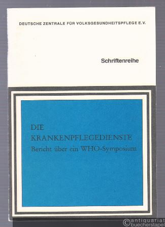  - Die Krankenpflegedienste. Bericht über ein WHO-Symposium. Heft 35.