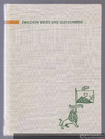  - Zwischen Wüste und Gletschereis. Deutsche Forscher im Karakorum.