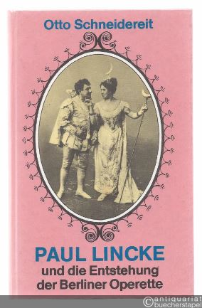  - Paul Lincke und die Entstehung der Berliner Operette.