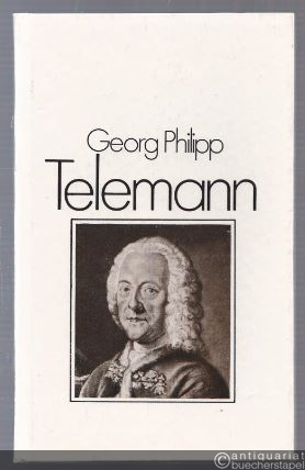  - Georg Philipp Telemann. Bildbiographie.