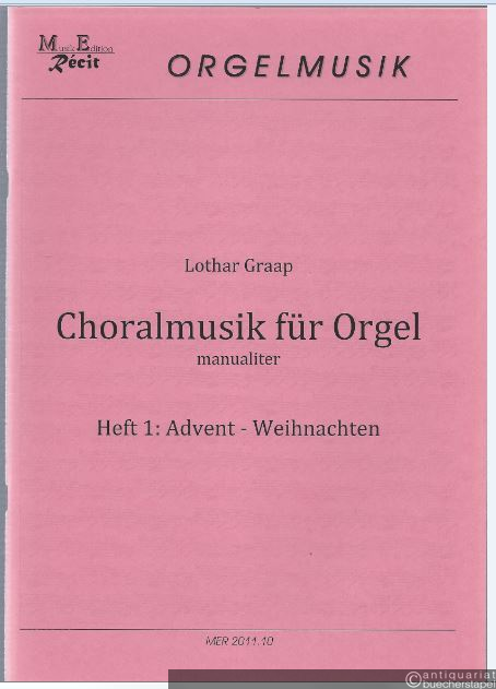 - Choralmusik für Orgel manualiter. Heft 1: Advent - Weihnachten (= MER 2011.10).