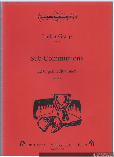  - Sub Communione. 22 Orgelmeditationen manualiter (= Ausgabe Butz, Nr. 1965).