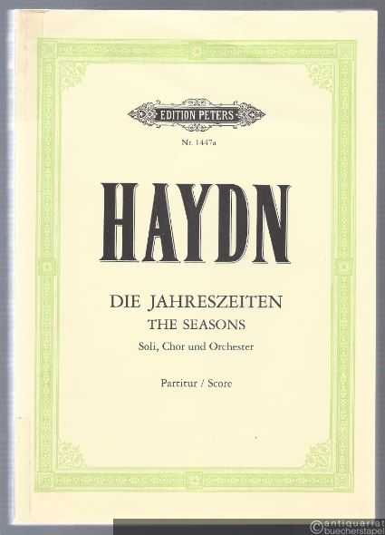  - Die Jahreszeiten / The Seasons. Oratorium für drei Solostimmen, Chor und Orchester (= Edition Peters, Nr. 1447a). Partitur.