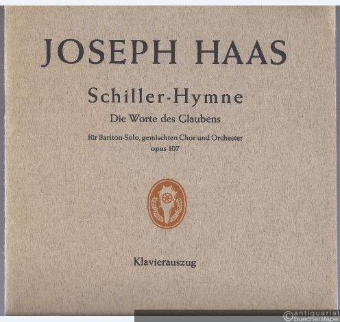  - Schiller-Hymne. Die Worte des Glaubens für Bariton-Solo, gemischten Chor und Orchester op. 107 (= Edition Schott, Nr. 4771). Klavierauszug.