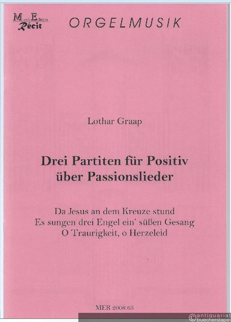  - Drei Partiten für Positiv über Passionslieder (= MER 2008.65).