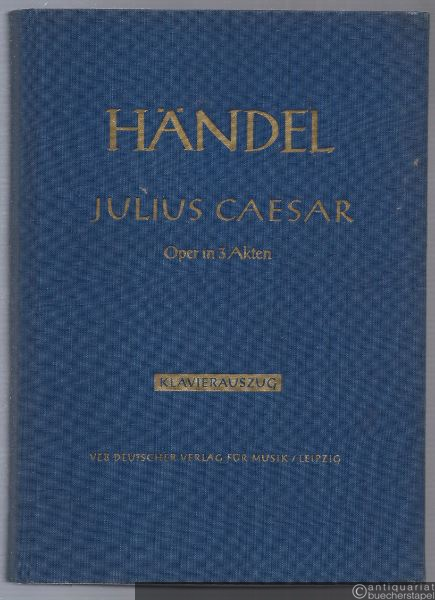  - Julius Caesar - Giulio Cesare HWV 17. Oper in drei Akten - Opera in tre atti (= DVfM 4019a). Klavierauszug.