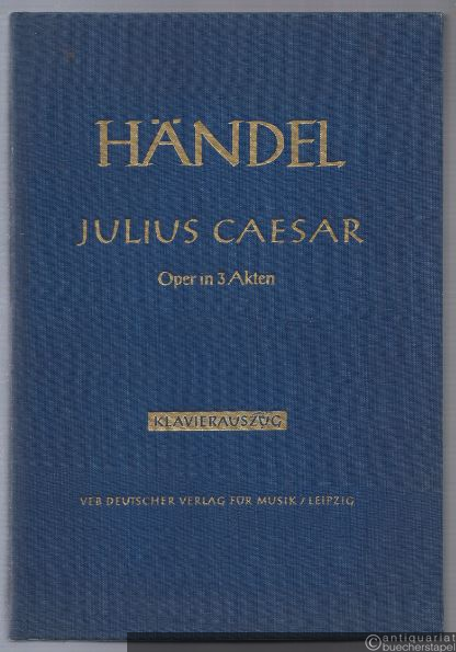  - Julius Caesar - Giulio Cesare HWV 17. Oper in drei Akten - Opera in tre atti (= DVfM 4019a). Klavierauszug.