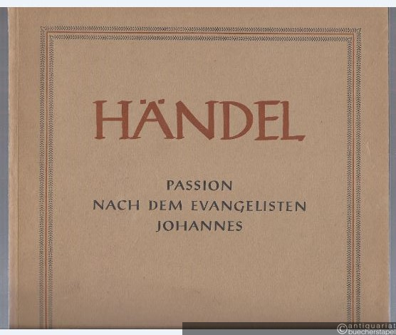  - Passion nach dem Evangelisten Johannes (= Hallische Händel-Ausgabe. Serie I, 2). DVfM 4022.