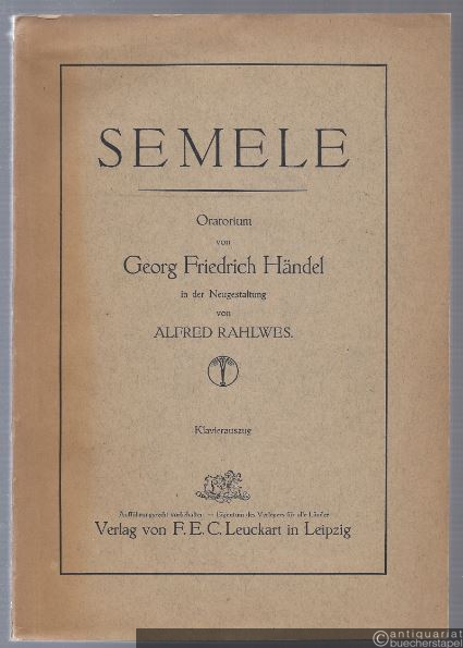  - Semele. Oratorium in der Neugestaltung von Alfred Rahlwes. HWV 58. Klavierauszug mit Text.