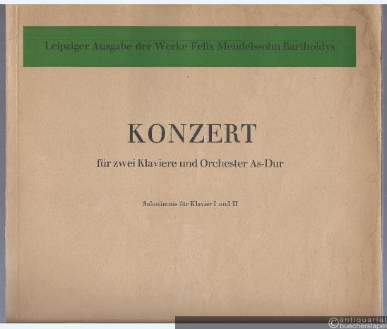  - Konzert für zwei Klaviere und Orchester As-Dur (= Leipziger Ausgabe der Werke Felix Mendelssohn Bartholdys, Serie II, Band 5). DVfM 4252a. Solostimme für Klavier I und II.