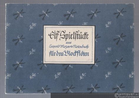  - Elf Spielstücke aus Leopold Mozarts Notenbuch (1762) für drei Blockflöten (c´´, f´ und c´).