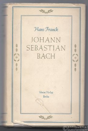  - Johann Sebastian Bach. Die Geschichte seines Lebens.