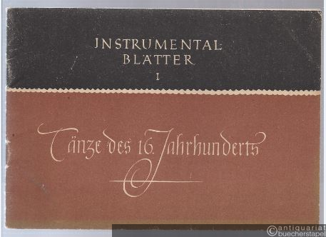  - Tänze des 16. Jahrhunderts (= Mitteldeutsche Instrumentalblätter I).