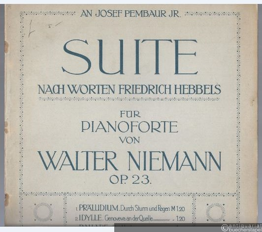  - Suite nach Worten Friedrich Hebbels für Pianoforte Op. 23. Komplett.