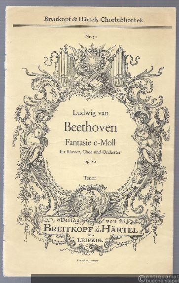  - Fantasie c-Moll für Klavier, Chor und Orchester op. 80 (= Breitkopf & Härtels Chorbibliothek, Nr. 51). Tenor.
