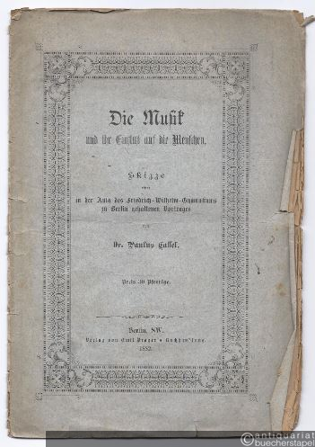  - Die Musik und ihr Einfluß auf die Menschen. Skizze eines in der Aula des Friedrich-Wilhelm-Gymnasiums zu Berlin gehaltenen Vortrages.
