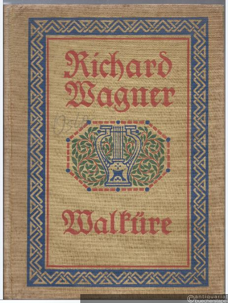  - Die Walküre (Der Ring des Nibelungen. Ein Bühnenfestspiel für drei Tage und einen Vorabend). Vollständiger Klavier-Auszug.