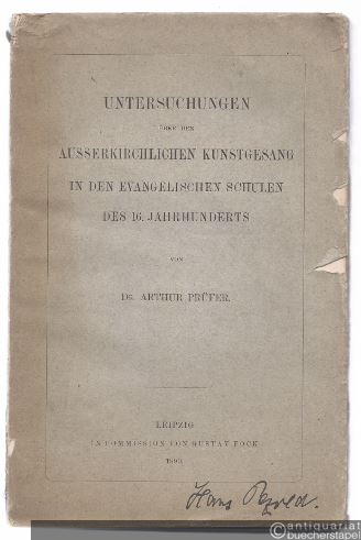  - Untersuchungen über den ausserkirchlichen Kunstgesang in den evangelischen Schulen des 16. Jahrhunderts.