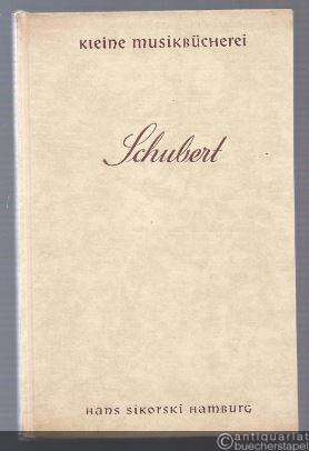  - Schubert. Leben und Werk (= Kleine Musikbücherei, 7).