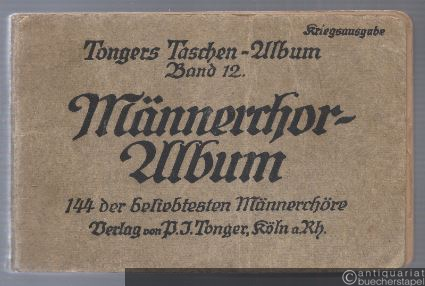  - 1. Männerchor-Album. 144 der beliebtesten Männerchöre (= Tongers Taschen-Album, Band 12). Kriegsausgabe.