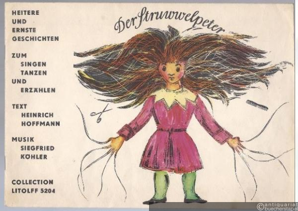  - Der Struwwelpeter. Heitere und ernste Geschichten zum Singen, Tanzen und Erzählen op. 31 (= Collection Litolff, Nr. 5204). Ausgabe mit Klavier.