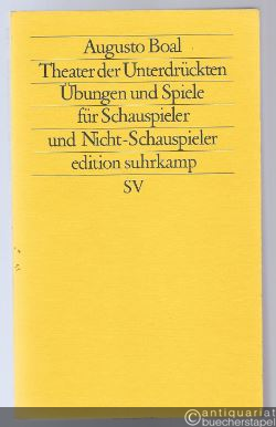  - Theater der Unterdrückten. Übungen und Spiele für Schauspieler und Nicht-Schauspieler (= edition suhrkamp 1361).