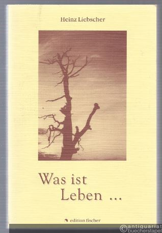  - Was ist Leben... (= Edition Fischer).