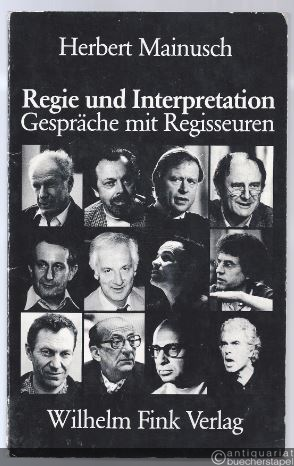  - Regie und Interpretation. Gespräche mit Regisseuren.