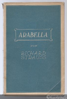  - Arabella. Lyrische Komödie in drei Aufzügen von Hugo von Hofmannsthal. Musik von Richard Strauss.