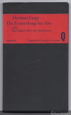  - Die Ermordung des Aias oder ein Diskurs über das Holzhacken. Stück in drei Akten (= Quarthefte).