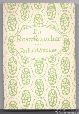  - Der Rosenkavalier. Komödie für Musik in drei Aufzügen von Hugo von Hofmannsthal. Musik von Richard Strauss Op. 59. Libretto.